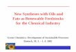 New Syntheses with Oils and Fats as Renewable Feedstocks ... · PDF file Fats as Renewable Feedstocks for the Chemical Industry Green Chemistry: Development of Sustainable Processes