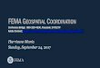 FEMA GEOSPATIAL COORDINATION...2017/09/24  · FEMA GIS Force Posture • FEMA NRCC –Activated to Level I (24/7 ops) • GIS Team Group Supervisor: FEMA-NRCC-GTGS@fema.dhs.gov •