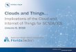 Clouds and Things… - SEFLUC · –Virtual data center §Platform as a Service (PaaS) –Application hosting ... §Containers –Application virtualization –Operating system is