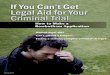 If You Can't Get Legal Aid for Your Criminal Trial - LSS · 2018-03-29 · Legal reviewers: Camran Chaichian, Freya Zaltz This booklet may not be commercially reproduced, but copying