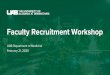 Faculty Recruitment Workshop - UAB · candidate’s application, resume, and cover letter ahead of time to identify points of interest relating to skills and qualifications. • Anticipate