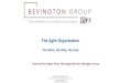 The Agile Organisation - Bevington Group · As discussed, broadly speaking, four types of Agile are in serious play Technology related Agile projects Non-technology Agile projects