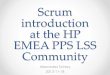 Scrum introduction at the HP EMEA PPS LSS Community€¦ · Scrum introduction at the HP EMEA PPS LSS Community Alexander Schley 2013-11-18. Who am I? • Education o M.sc. in computer