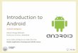 Introduction to Android - polito.it · Android Architecture •Android is composed of an operating system and a software platform for creating apps and games –Android includes a