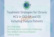 Treatment Strategies for Chronic HCV in CKD G4 …...2019/01/04  · Treatment Strategies for Chronic HCV in CKD G4 and G5 Including Dialysis Patients Chiu-Ching Huang The Kidney Institute