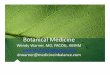 Botanical Medicine - Amazon S3€¦ · Botanical Medicine Wendy Warner, MD, FACOG, ABIHM  drwarner@medicineinbalance.com