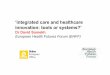 ‘integrated care and healthcare innovation: tools or systems?’ · integrated care systems based on innovative tools and services, under ‘Pillar 2: Care and Cure’ (see the
