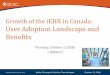 Growth of the iEHR in Canada: User Adoption …...©Canada Health Infoway 2016 Growth of the iEHR in Canada: User Adoption Landscape and Benefits Bobby Gheorghiu/Sukirtha Tharmalingam