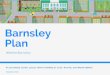Barnsley Plan part 1 · Barnsley hs onsistently lagge behind the Englandaverageforealth and ocial care outcomes. We know that Barnsley has not delivered its potential to reduce the