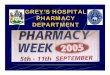 GREY’S HOSPITAL PHARMACY DEPARTMENT · INTRODUCTION National Pharmacy Week provided the Grey’s Hospital Pharmacy staff with an excellent opportunity to communicate with patients