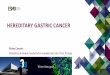 HEREDITARY GASTRIC CANCER - OncologyPRO · 1. Identification of patients and families at risk of developing HDGC that fulfil HDGC clinical criteria and may exhibit other HDGC-related