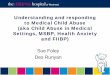 Understanding and responding to Medical Child Abuse (aka ... · : ‘The Memoir of a Munchausen by Proxy Childhood.’ • ‘ I was conceived in the sickly womb of a sickly mother