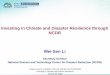 Investing in Climate and Disaster Resilience through NCDR ... · 2/3/2018  · Investing in Climate and Disaster Resilience through NCDR Wei-Sen Li Secretary General ... • Inter-and-intra