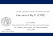 Connected By 21 (CB21) - GA+SCOREand the promotion of interactions with dedicated adults; 5. Provide financial, housing, counseling, employment, education, and other appropriate support