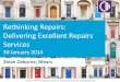 Rethinking Repairs: Delivering Excellent Repairs Services pdfs/Presentations/Rethinking Rep… · Effective recharge scheme operating Batching repairs to improve efficiency . Learn