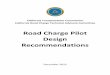 Road Charge Pilot Design Recommendations Report Final...recommendations in the development of the pilot to test road charging in California. This report consists of the key policy