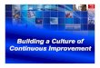 Building a Culture of Continuous Improvement · Building a Culture of Continuous Improvement . Approach Begin with a Core Set of Values Utilize and build on existing tools and programs