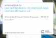 INTRODUCTION TO CANCER RESEARCH TECHNOLOGY AND CANCER …internationalcancercluster.org/uploads/1/5/6/3/15637132/425_crt_and... · –RUK’s Experimental Cancer Medicines Centre