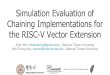 Simulation Evaluation of Chaining Implementations for the ......Simulation Evaluation of Chaining Implementations for the RISC-V Vector Extension Zhen Wei ,