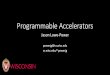 Programmable Accelerators - University of Wisconsin– · PDF file Programmable Accelerators Jason Lowe-Power powerjg@cs.wisc.edu cs.wisc.edu/~powerjg. 2 ... •Post-coalescer L1 TLBs