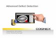 Advanced Defect Detection - Cognex · Defect Detection Considerations Manage the Application Understand ‘anything’ and ‘anywhere’ Account for process variation Choose the