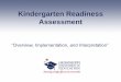 Kindergarten Readiness Assessment ¢â‚¬¢ Senate Bill 2572 requires ALL kindergarten students to be assessed