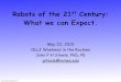 Robots of the 21st Century: What we can Expect.inside.mines.edu/fs_home/jsteele/robotics/olli/OLLIpresentationSteele.pdfRobots of the 21st Century: What we can Expect. May 22, 2010