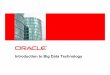 Introduction to Big Data Technology · the sole discretion of Oracle. Agenda • What is Big Data • Real World Use of Big Data • Architecture Overview • Oracle Big Data Solution