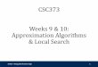 CSC373 Weeks 9 & 10: Approximation Algorithms & Local Searchnisarg/teaching/373f19/slides/373f19-L9-L10.pdf · Approximation Algorithms 373F19 - Nisarg Shah & Karan Singh 5 •Approximation