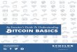 An Investor’s Guide To Understanding ITCOIN BASICS · 2018-12-03 · An Investor’s Guide To Understanding Bitcoin Basics Did you know? bitcoin node can be a bitcoin miner. Thus