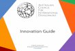 Innovation Guide - ACFID Innovation Guide... · NGOs need to be proactive and consider sustainable and innovative approaches. Indeed, many Australian NGOs are already accomplished