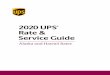 2020 UPS Rate & Service Guide...ups.com Table of Contents In this “UPS® Rate and Service Guide”, you will find the 2020 UPS Package Rates for Alaska and Hawaii, effective December