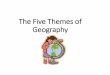 The Five Themes of Geographyvoliverworldgeography.weebly.com/uploads/2/3/7/6/...Five Themes of Geography Notes 1. Location Absolute Location- exact place on Earth Relative Location-