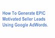How To Generate EPIC Motivated Seller Leads Using ...PPC+Master...wanting to display ads on Google and its advertising network. The AdWords program enables businesses to set a budget