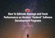 How To Estimate Manage and Track Performance …...How To Estimate Manage and Track Performance on Modern “Federal” Software Development Programs Presented at the 5th Annual ICEAA