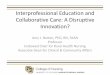 Interprofessional Education and Collaborative Care: A ... · disruptive innovation •Discuss a structured approach to developing IPE learning activities •Describe the Colorado