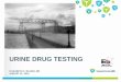 URINE DRUG TESTING - CHI St. Gabriel's Health · 2019-11-21 · • Moeller KE et al. Clincal interpretation of urine drug tests: what clinicans need to know about urine drug screens