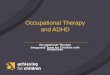Occupational Therapy and ADHD ... Occupational Therapy and ADHD ¢â‚¬¢Occupational Therapists assess a