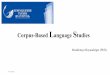 Corpus-Based Language Studies · Corpus linguistics: Past and present •However, corpus linguistics first appeared only in the early 1980s (cf.Leech 1992: 105), corpus-based language
