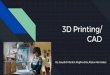 3D Printing/ CAD - Boston University printing.pdf · Cars have been made using 3D printing technology Urbee 2, Kia Telluride, Strati Ford is using many 3D printing technologies too