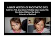 A BRIEF HISTORY OF PROSTHETIC EYES · which is rooted in dental technology. As training and practising standards improve, more research into ocular prosthetics is taking place. It