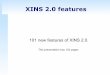 XINS 2.0 featuresxins.sourceforge.net/presentations/xins2.0-features.pdfXINS 2.0 features 101 new features of XINS 2.0. This presentation has 102 pages 2 XML Schema to types New target
