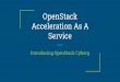 OpenStack Acceleration As A ServiceBoF discussions back in OpenStack Austin Summit. Transition to Cyborg Project From a long period of conversation and discussion within the OpenStack
