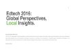 1 Edtech 2016: Global Perspectives, Local Insights. · Edtech 2016: Global Perspectives, Local Insights. 1 About the Edtech World Tour: The EWT is an independent non proﬁt organisation