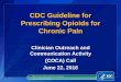 CDC Guideline for Prescribing Opioids for Chronic Pain · use of medications with evidence-based indications for pain. ... health disorder, substance use disorder, sleep-disordered