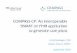 COMPASS-CP: An interoperable SMART on FHIR application · – Open architectures and APIs (REST, JSON LD) – Semantic Interoperability (ontologies, RDF representations) – Standards