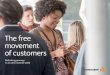 The free movement of customers - Conduent …...The free movement of customers 3 But all too often this isn’t happening. Customers are commonly forced to hunt for information, re-start
