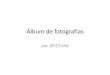 Álbum de fotografías · PDF file

2019-04-12 · Álbum de fotografías por JEFETURA . Title: Álbum de fotografías Author: JEFETURA Created Date: 4/12/2019 1:45:31 PM