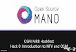 Hack 0: Introduction to NFV and OSM OSM MR8 Hackfestosm-download.etsi.org/ftp/osm-7.0-seven/MR8-hackfest... · 2020-03-03 · VIM layer (including K8-clusters) are managed to provide