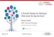 5 Growth Hacks for Startups (that work for big biz too!) · 2016-05-20 · 5 Growth Hacks for Startups (that work for big biz too!) Sandy Carter IBM, ... Not a Pinterest Fail project